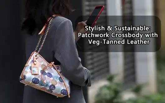 Stylish & Sustainable: Patchwork Crossbody with Veg-Tanned Leather