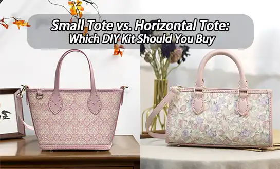 Small Tote vs. Horizontal Tote: Which DIY Kit Should You Buy?