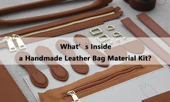 What’s Inside a Handmade Leather Bag Material Kit？