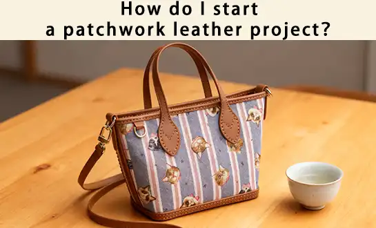 How do I start a patchwork leather project？
