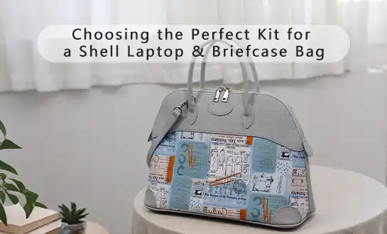 Choosing the Perfect Kit for a Shell Laptop & Briefcase Bag